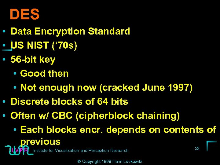DES • Data Encryption Standard • US NIST (‘ 70 s) • 56 -bit