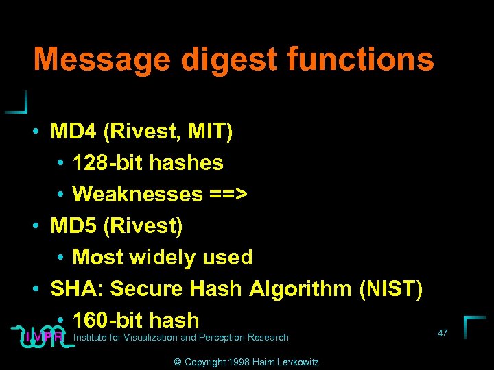 Message digest functions • MD 4 (Rivest, MIT) • 128 -bit hashes • Weaknesses