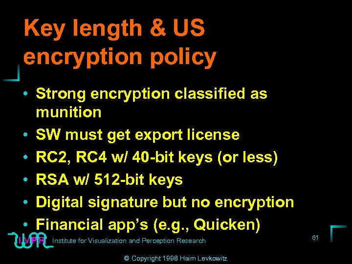 Key length & US encryption policy • Strong encryption classified as munition • SW
