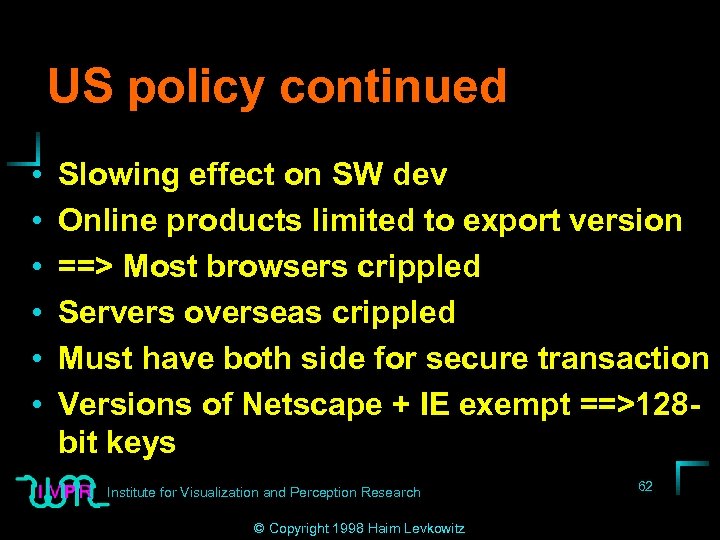 US policy continued • • • Slowing effect on SW dev Online products limited