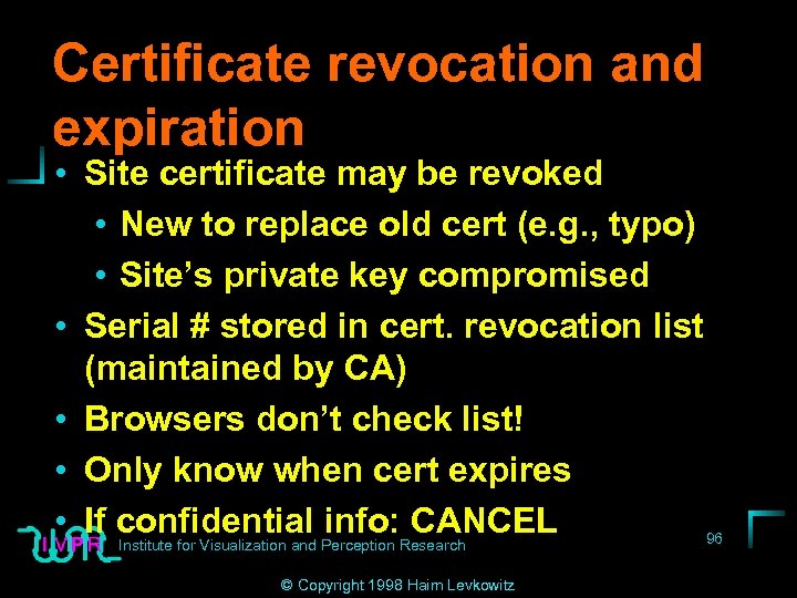 Certificate revocation and expiration • Site certificate may be revoked • New to replace