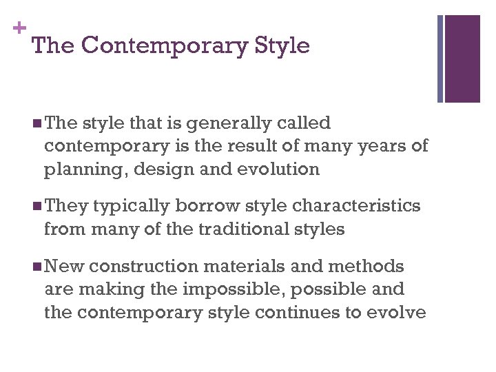 + The Contemporary Style n The style that is generally called contemporary is the