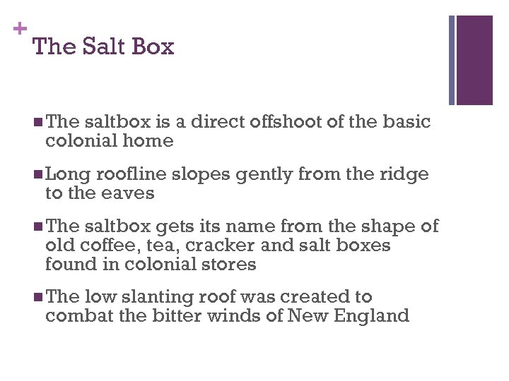 + The Salt Box n The saltbox is a direct offshoot of the basic