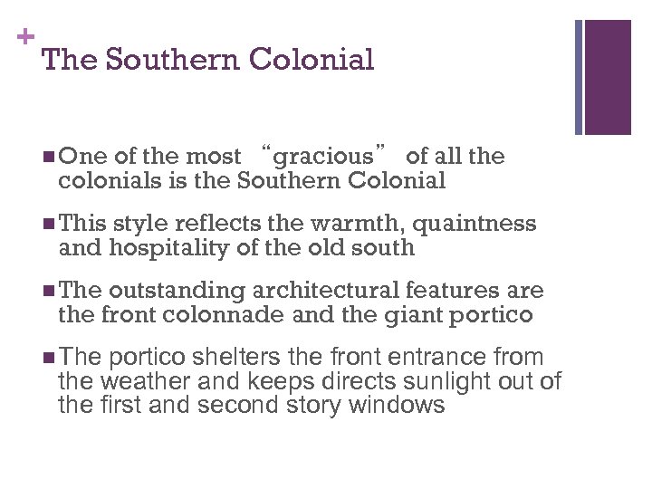 + The Southern Colonial n One of the most “gracious” of all the colonials