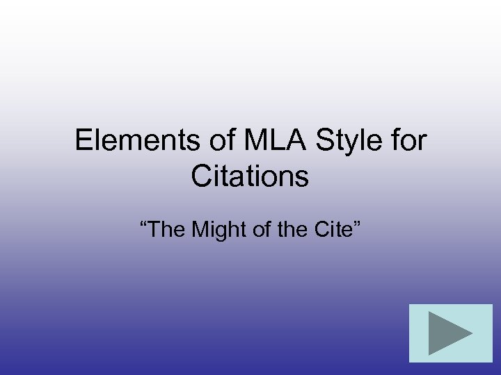 Elements of MLA Style for Citations “The Might of the Cite” 