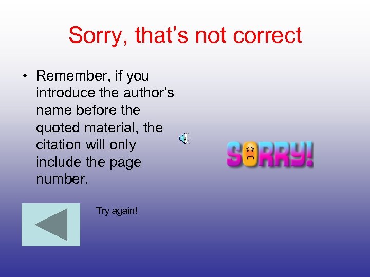 Sorry, that’s not correct • Remember, if you introduce the author’s name before the
