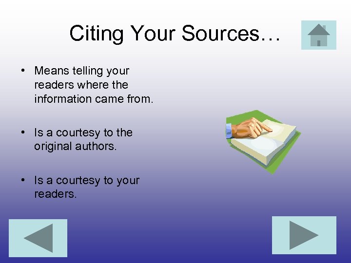 Citing Your Sources… • Means telling your readers where the information came from. •