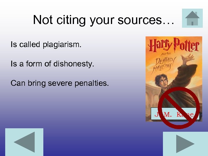 Not citing your sources… Is called plagiarism. Is a form of dishonesty. Can bring