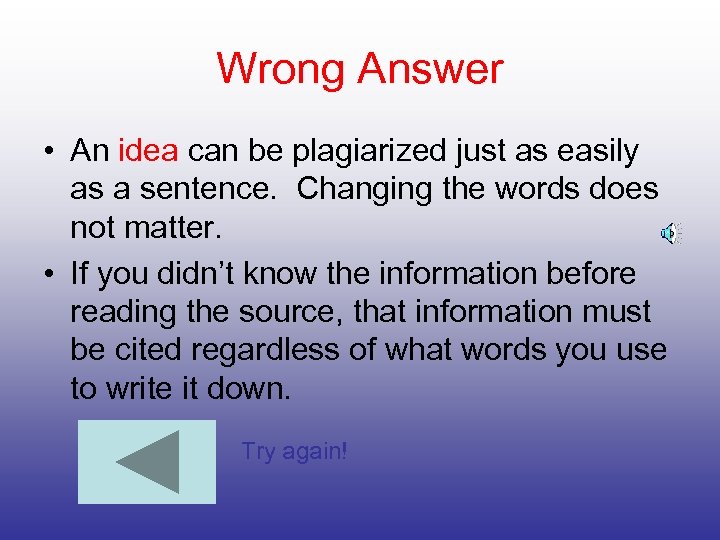 Wrong Answer • An idea can be plagiarized just as easily as a sentence.