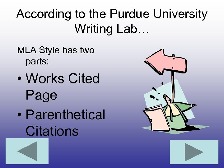According to the Purdue University Writing Lab… MLA Style has two parts: • Works