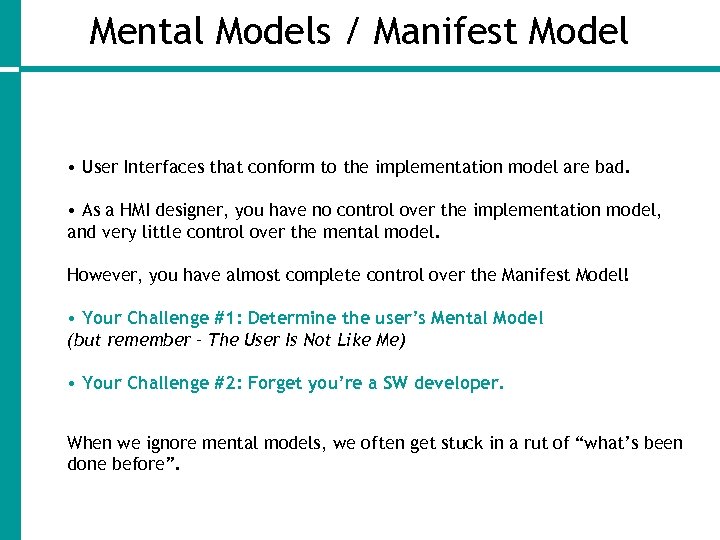 Mental Models / Manifest Model • User Interfaces that conform to the implementation model