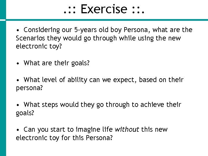. : : Exercise : : . • Considering our 5 -years old boy
