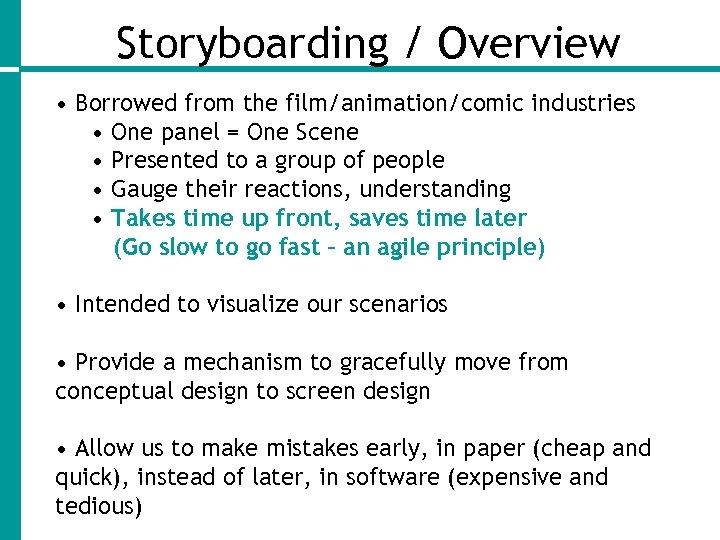 Storyboarding / Overview • Borrowed from the film/animation/comic industries • One panel = One