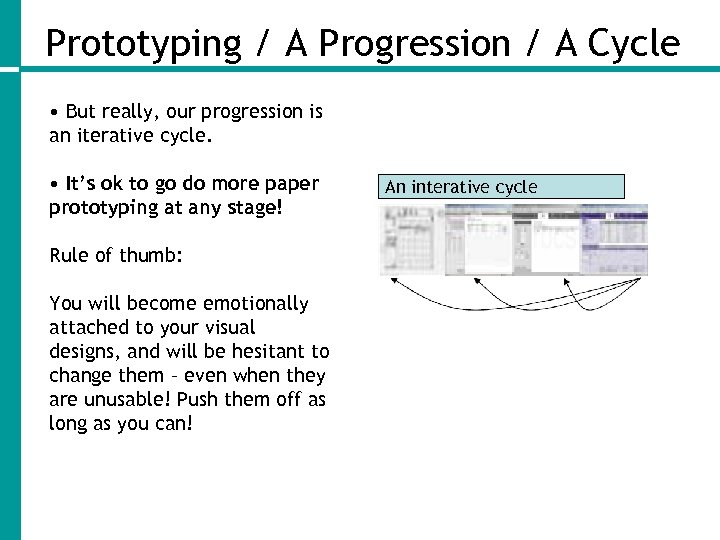 Prototyping / A Progression / A Cycle • But really, our progression is an
