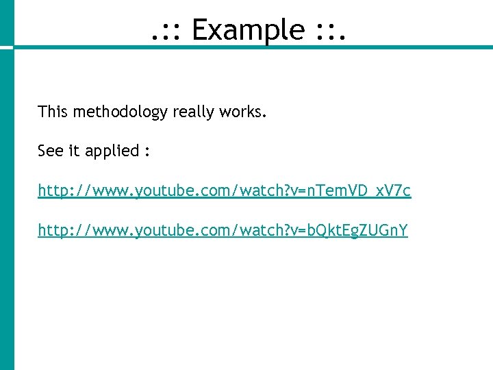 . : : Example : : . This methodology really works. See it applied