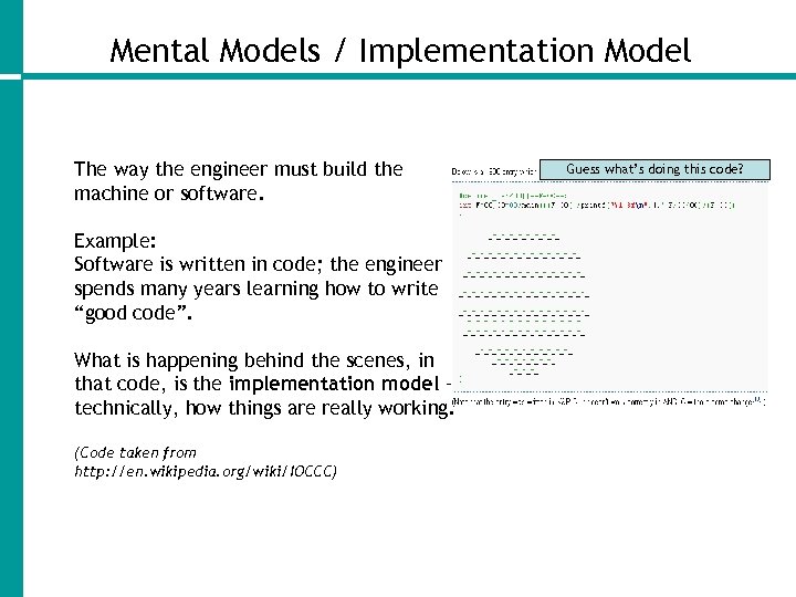 Mental Models / Implementation Model The way the engineer must build the machine or
