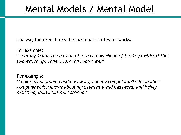 Mental Models / Mental Model The way the user thinks the machine or software