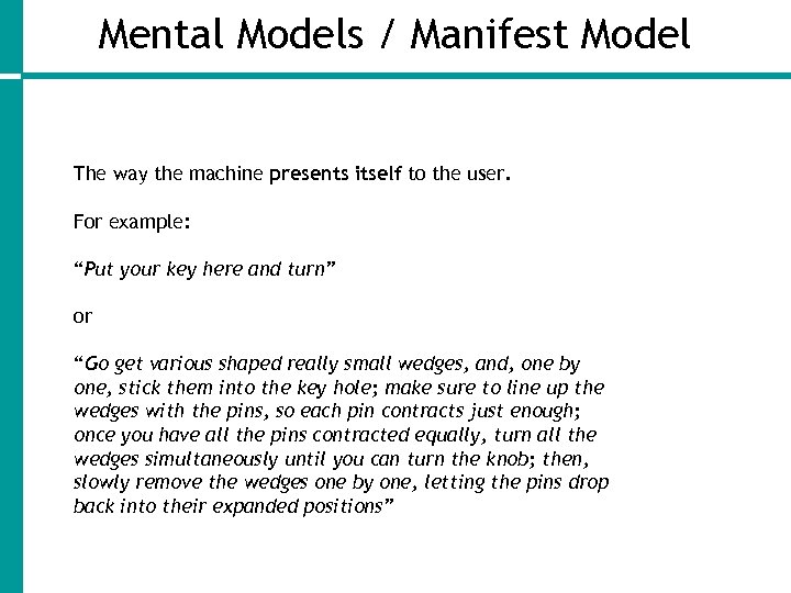 Mental Models / Manifest Model The way the machine presents itself to the user.
