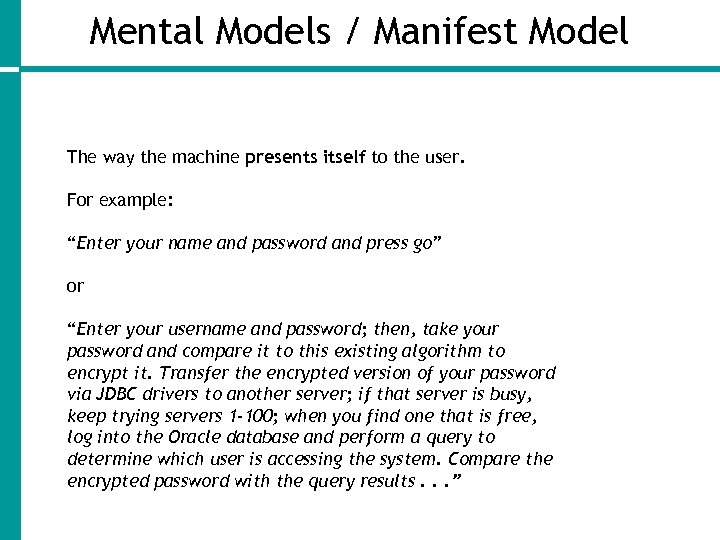 Mental Models / Manifest Model The way the machine presents itself to the user.