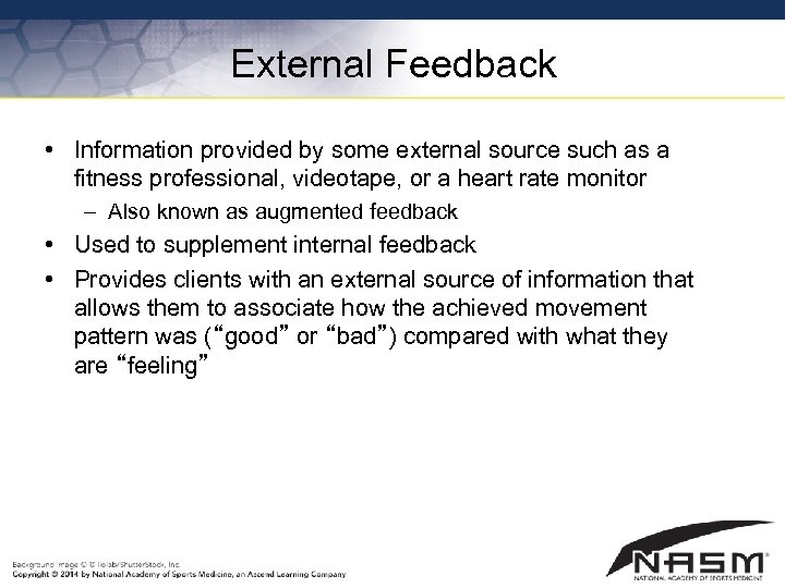 External Feedback • Information provided by some external source such as a fitness professional,