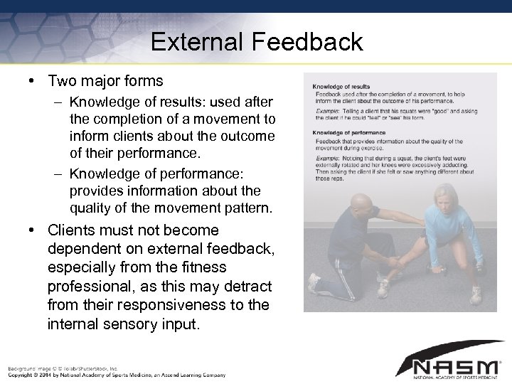 External Feedback • Two major forms – Knowledge of results: used after the completion