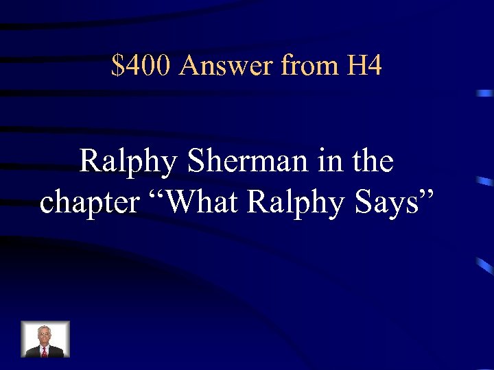 $400 Answer from H 4 Ralphy Sherman in the chapter “What Ralphy Says” 