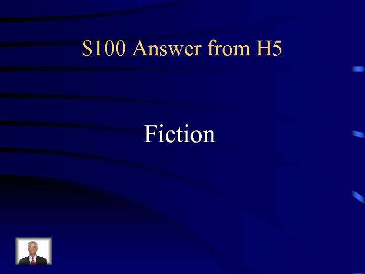 $100 Answer from H 5 Fiction 