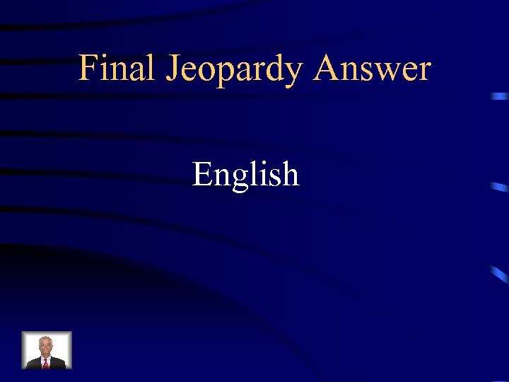 Final Jeopardy Answer English 