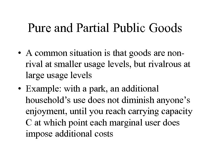 Pure and Partial Public Goods • A common situation is that goods are nonrival