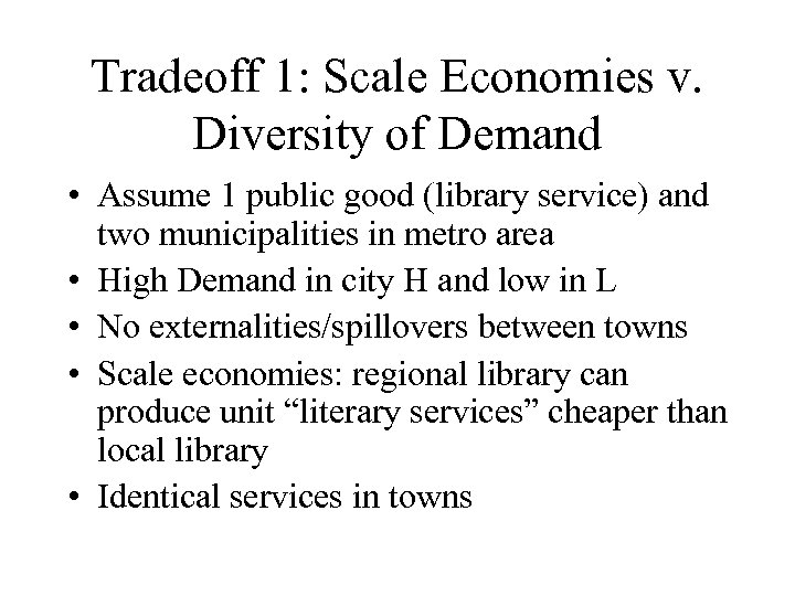 Tradeoff 1: Scale Economies v. Diversity of Demand • Assume 1 public good (library