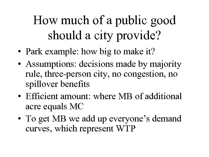 How much of a public good should a city provide? • Park example: how