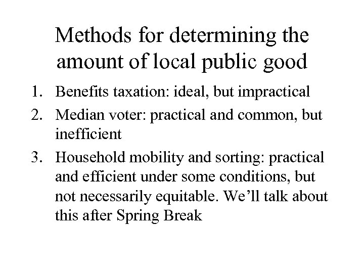 Methods for determining the amount of local public good 1. Benefits taxation: ideal, but