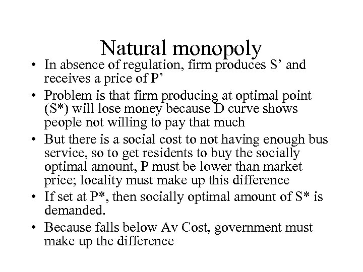 Natural monopoly • In absence of regulation, firm produces S’ and receives a price