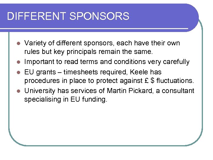 DIFFERENT SPONSORS Variety of different sponsors, each have their own rules but key principals
