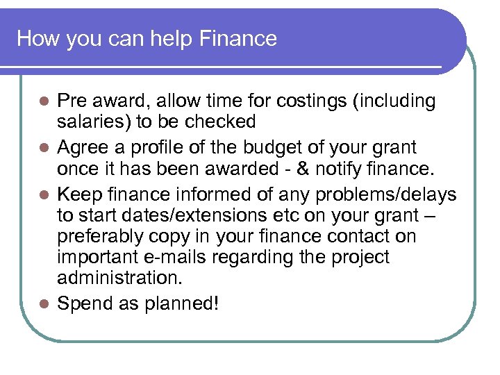 How you can help Finance Pre award, allow time for costings (including salaries) to