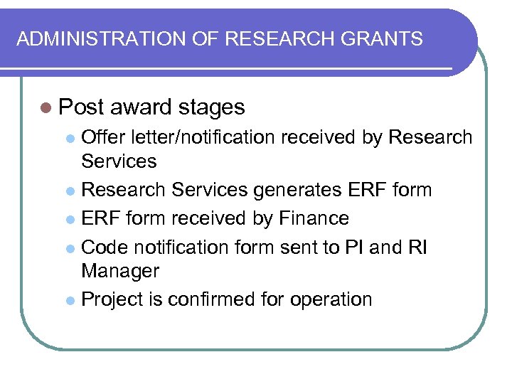 ADMINISTRATION OF RESEARCH GRANTS l Post award stages Offer letter/notification received by Research Services