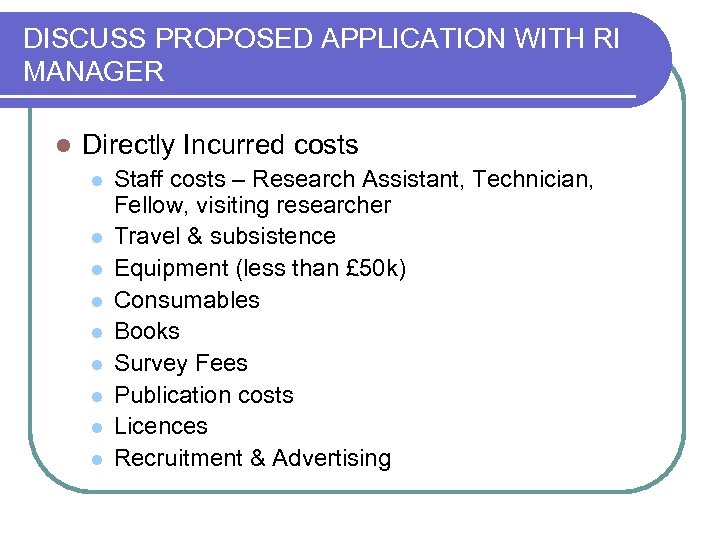 DISCUSS PROPOSED APPLICATION WITH RI MANAGER l Directly Incurred costs l l l l