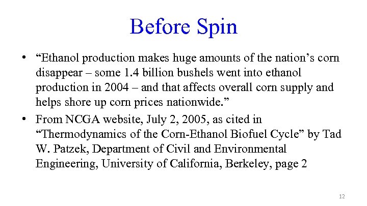 Before Spin • “Ethanol production makes huge amounts of the nation’s corn disappear –