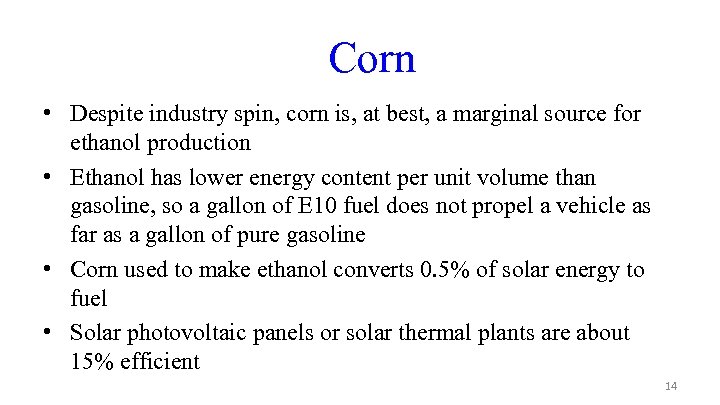 Corn • Despite industry spin, corn is, at best, a marginal source for ethanol