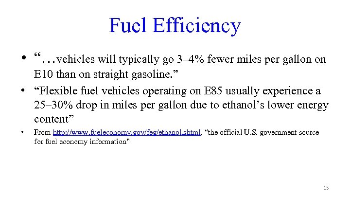 Fuel Efficiency • “…vehicles will typically go 3– 4% fewer miles per gallon on