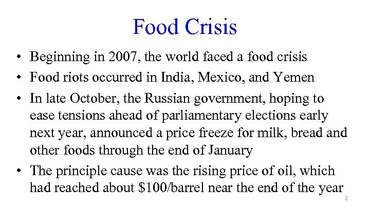 Food Crisis • Beginning in 2007, the world faced a food crisis • Food