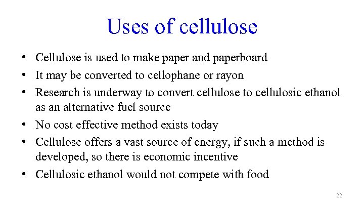 Uses of cellulose • Cellulose is used to make paper and paperboard • It