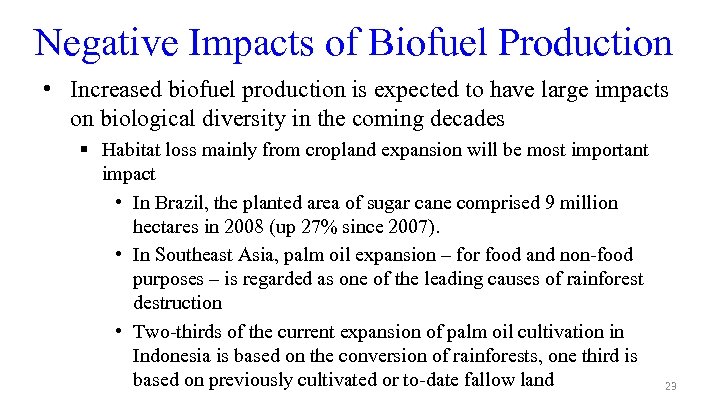 Negative Impacts of Biofuel Production • Increased biofuel production is expected to have large