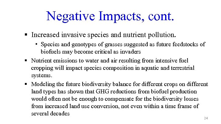 Negative Impacts, cont. § Increased invasive species and nutrient pollution. • Species and genotypes