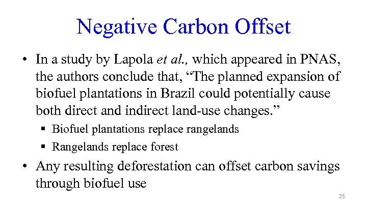 Negative Carbon Offset • In a study by Lapola et al. , which appeared