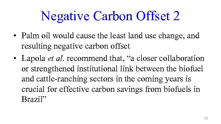 Negative Carbon Offset 2 • Palm oil would cause the least land use change,