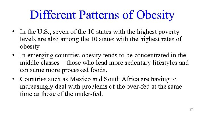 Different Patterns of Obesity • In the U. S. , seven of the 10