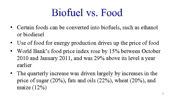 Biofuel vs. Food • Certain foods can be converted into biofuels, such as ethanol