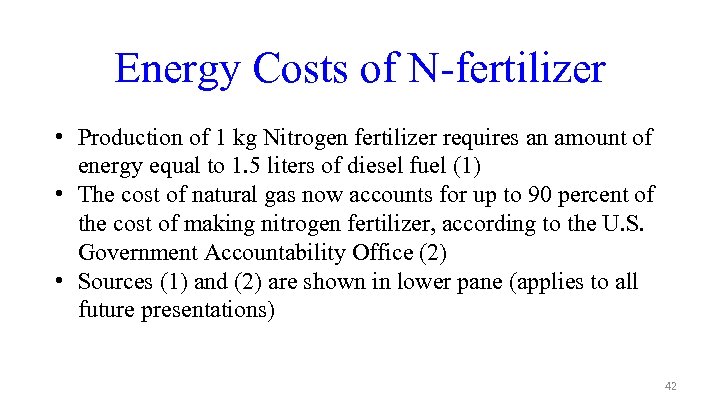 Energy Costs of N-fertilizer • Production of 1 kg Nitrogen fertilizer requires an amount