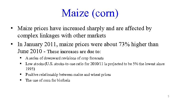 Maize (corn) • Maize prices have increased sharply and are affected by complex linkages